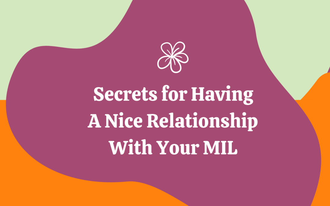 What Are the Secrets of Having a Good Relationship With Your Mother in Law?