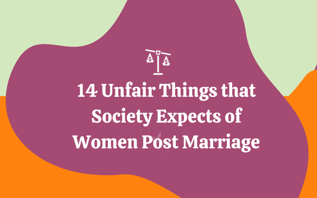 14 Ridiculous Things Society Expects Off Married Women!