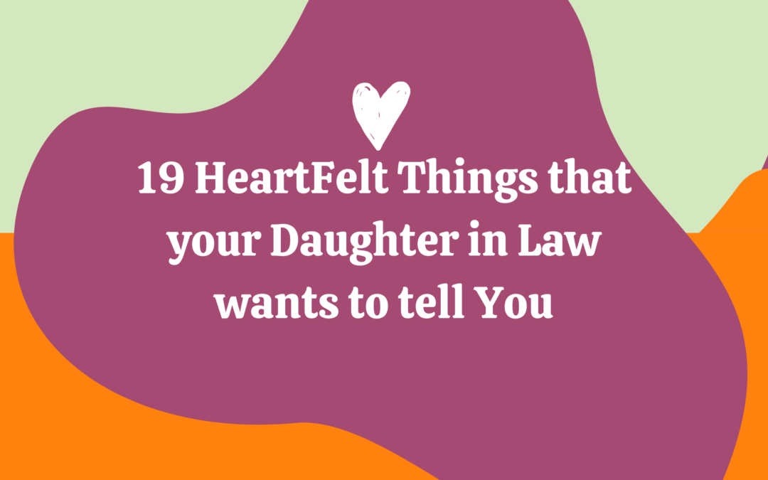 Dear In-Laws, Your Daughter in Law Has A LOT to Tell You – Hear Her Out!