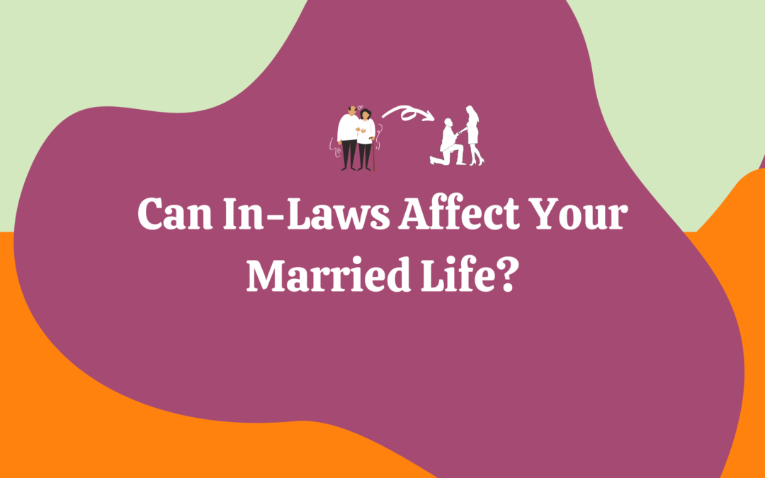 Do You Want To know If Your In-Laws Could Affect Your Married Life?