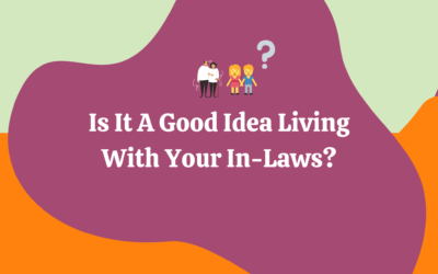 What Are The Advantages and Disadvantages Of Living With Your In-Laws?