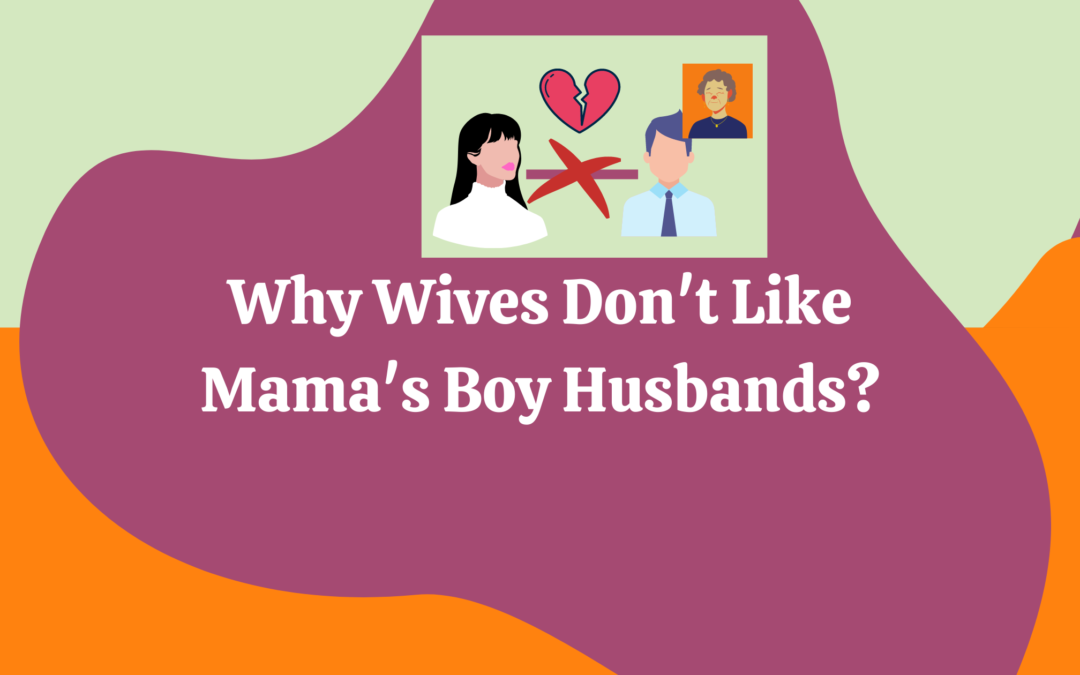 Why Women Are Not Happy With Husbands Who Are Mother-Bound?