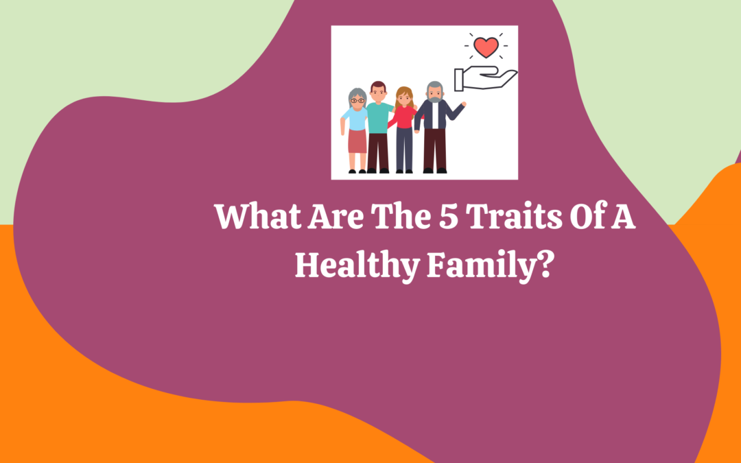 Check Out For These 5 Healthy Traits In Your Family!