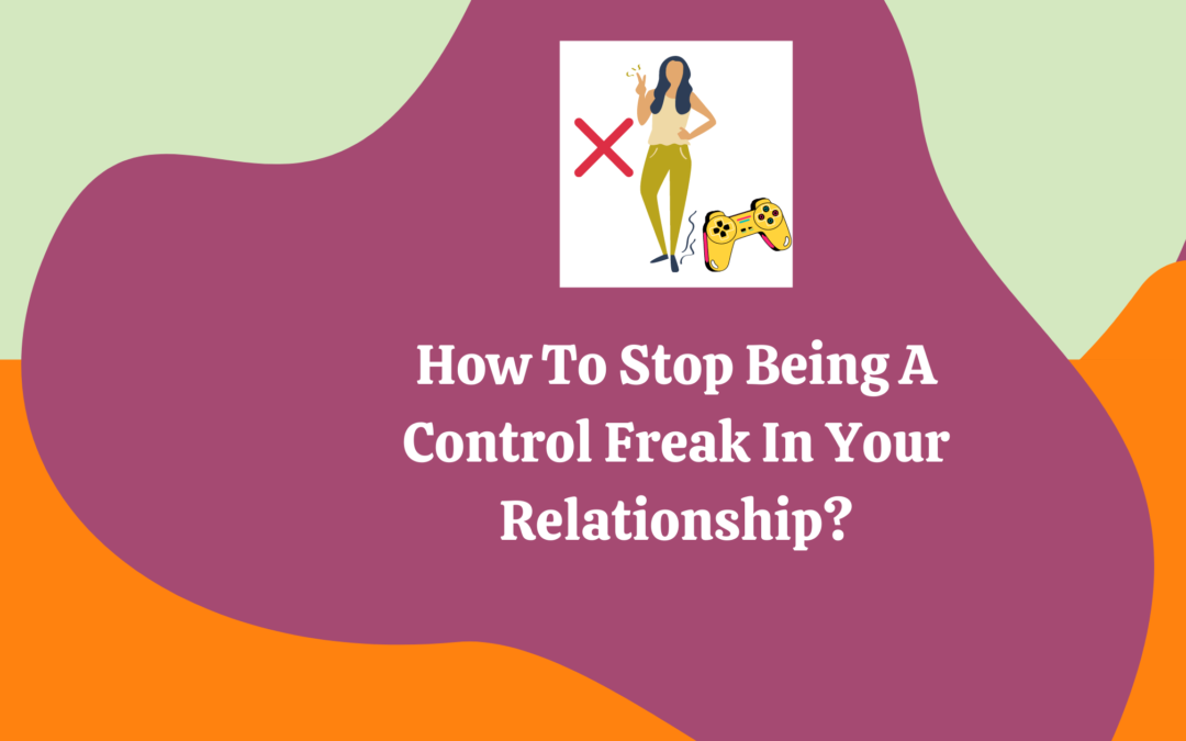 This Is What You Should Do To Stop Controlling Your Partner!