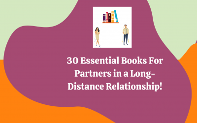 Tired Of Making Your Long-Distance Relationship Work – Here Are The 30 Books You Should Read!