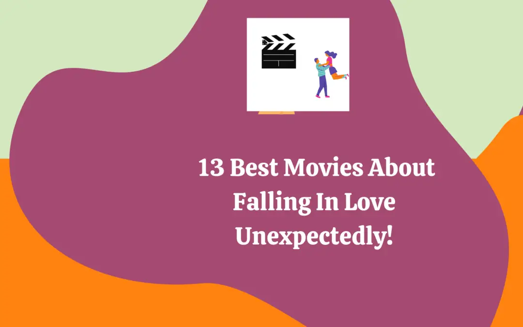 13 Undeniably Fascinating Love Films You Shouldn’t Miss Watching With Your Partner…