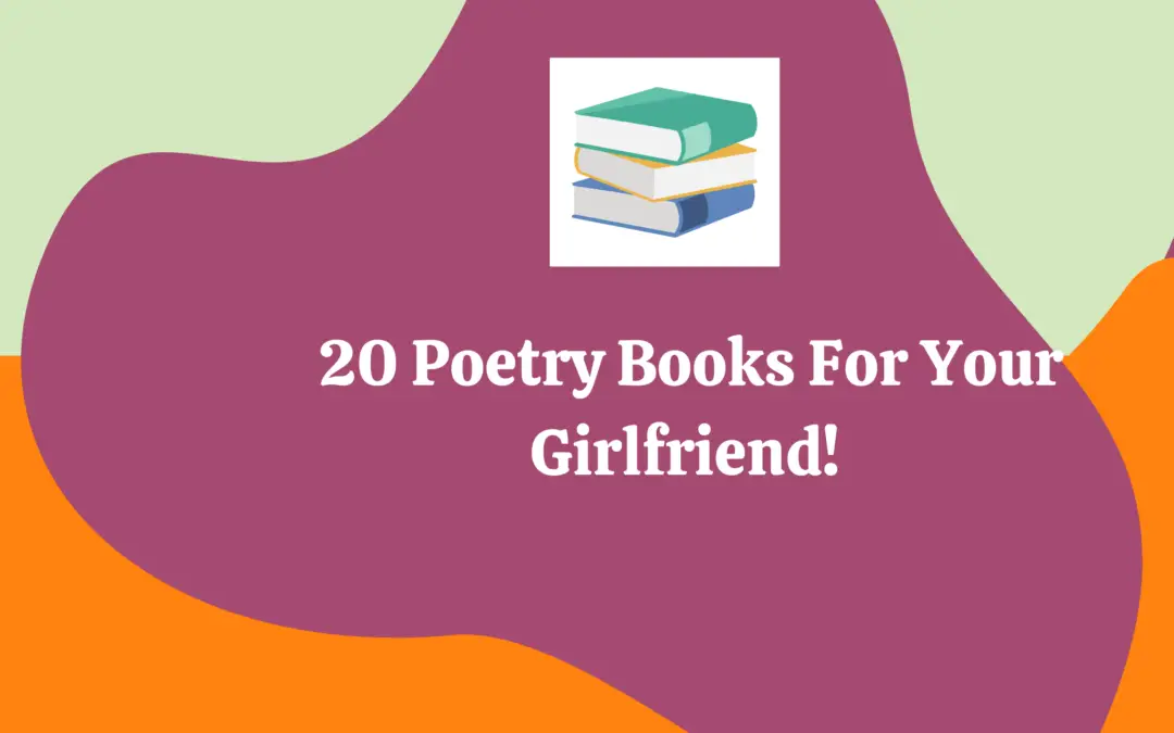 Looking For The Best Poetry Collection For Your Girlfriend?