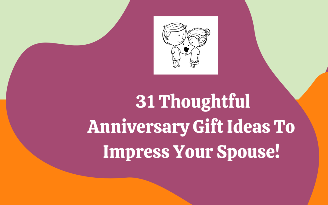 Looking for Some Valuable Gifts To Present Your Partner This Anniversary?