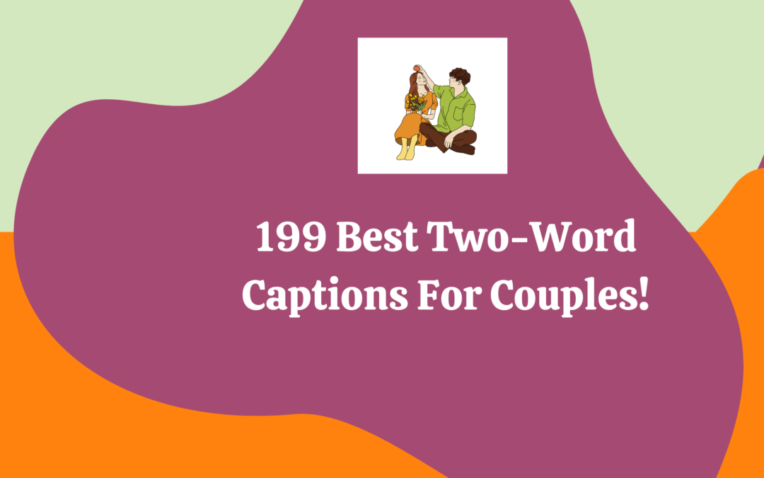 Looking For Heart-Capturing Two Word Captions To Label A Couple Picture?