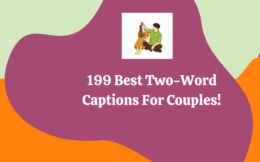 Some Heart-Capturing Two Word Captions For Your Couple Pictures..