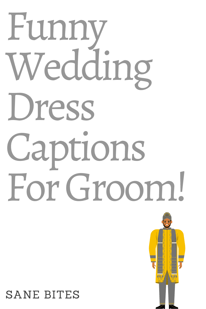 humorous wedding dress captions for groom