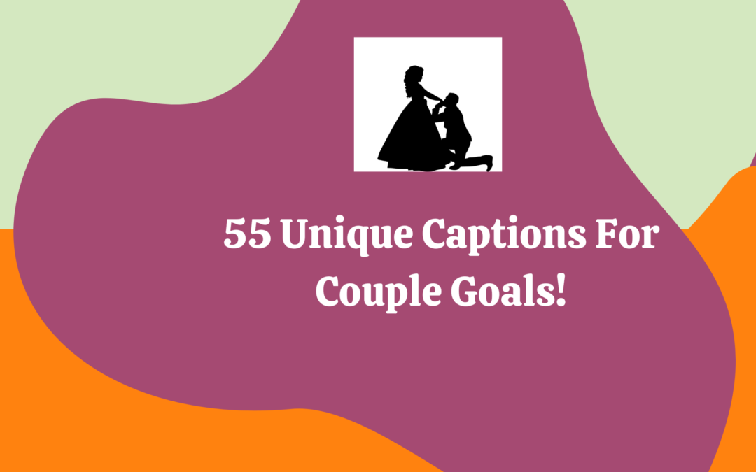 Excited About Sharing Your Inspiring Couple Picture But Wondering What To Caption It?