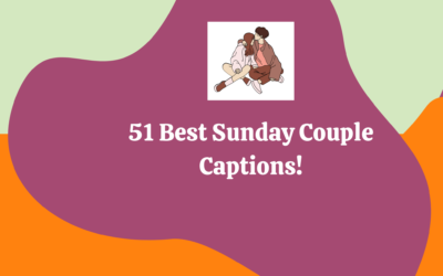 Wondering What To Caption Your Sunday Date Pictures?